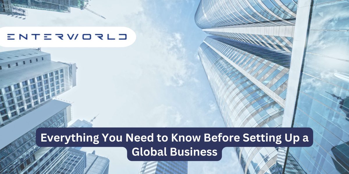 Everything-You-Need-to-Know-Before-Setting-Up-a-Global-Business