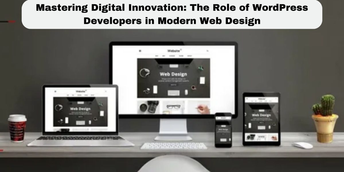 Mastering-Digital-Innovation-The-Role-of-WordPress-Developers-in-Modern-Web-Design