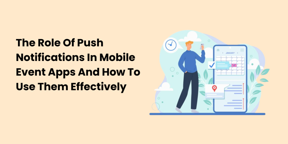 The-Role-Of-Push-Notifications-In-Mobile-Event-Apps-And-How-To-Use-Them-Effectively